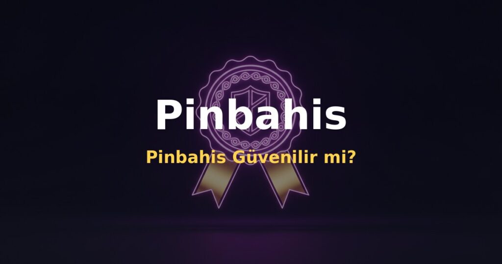 Pinbahis Güvenilir mi? - Pinbahis