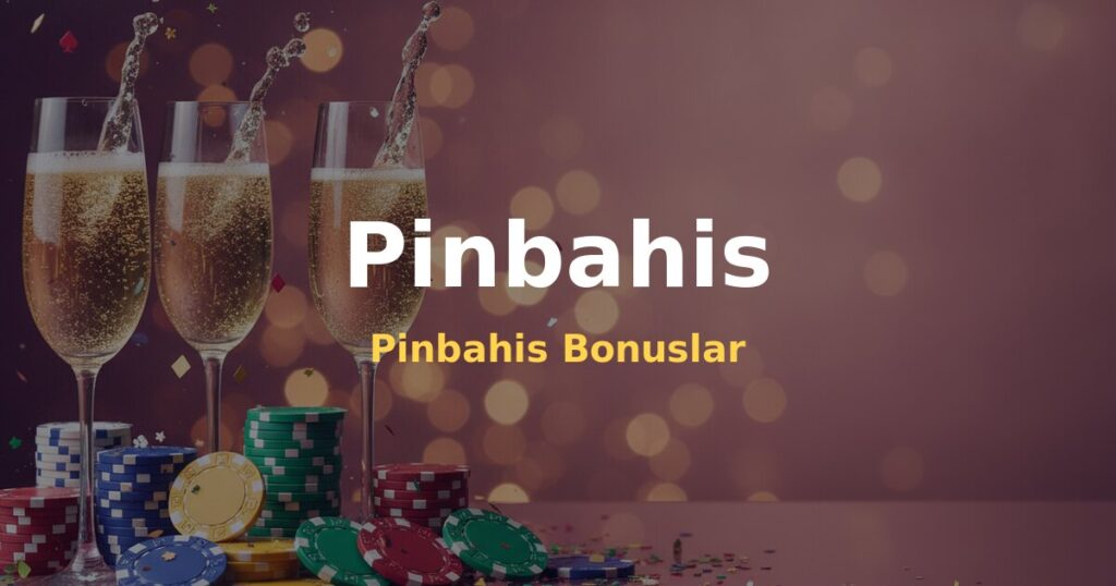 Pinbahis Bonuslar - Pinbahis
